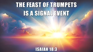 THE FEAST OF TRUMPETS IS A SIGNAL EVENT
