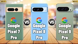 Google Pixel 7 Pro vs Google Pixel 8 Pro vs Google Pixel 9 Pro || Full Comparison 2025 @techwale269
