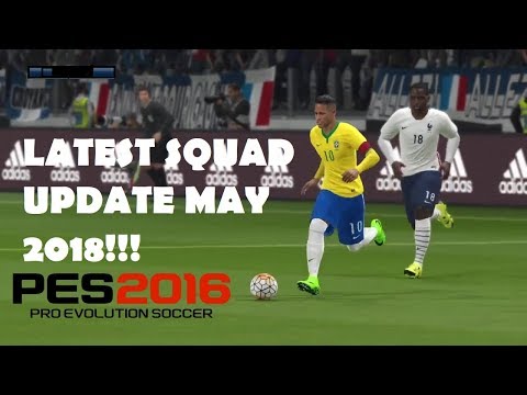 PES 2016 Latest Squad Update May 2018( All Transfers and Overalls Updated)