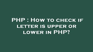PHP : How to check if letter is upper or lower in PHP?