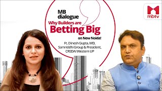 'New Noida’s Affordable Housing Push' | Dinesh Gupta, MD, Samriddhi Group & President, CREDAI (W) UP