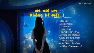 Nghe 𝐩𝐥𝐚𝐲𝐥𝐢𝐬𝐭 này và cho phép mình yếu đuối một chút……! | Nói Dối, Sau Cơn mưa, Lan Man,… | cloudie.