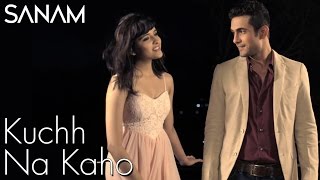 SANAM - Kuch Na Kaho - Ft. Shirley Setia