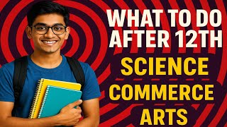 What To Do  After 12th? Science, Commerce, Arts in 2025 | 12th के बाद क्या करें |Dr Afroze Eqbal