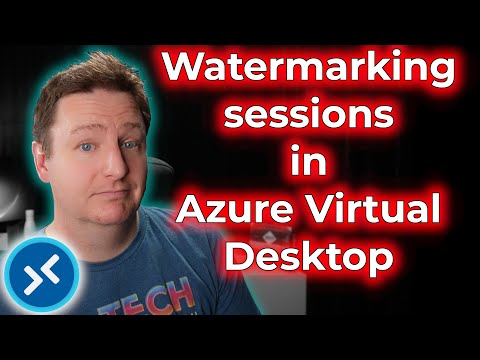Watermarking in Azure Virtual Desktop |  How it works, how to set it up , limitations and more