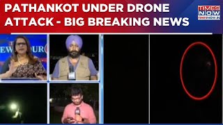 Pakistan Continues Its Misadventure, Targets Pathankot With Drones; Explosions Heard | Breaking News