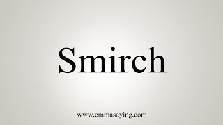 How To Say Smirch