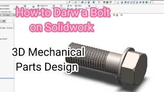 Solidwork tutorial | How to draw a bolt on Solidwork | 3d mechanical parts design