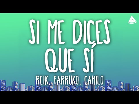 Reik, Farruko, Camilo - Si Me Dices Que Sí (Letra/Lyrics)