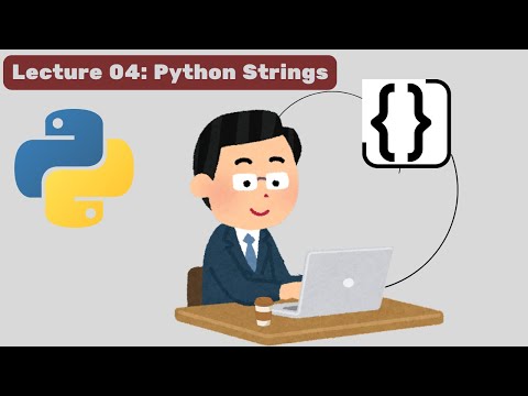 Lecture 4: Python Strings - In-depth Tutorial with Coding Examples