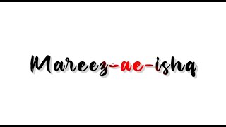 Mareez-Ae-Ishq❤️🥀 | White Screen Status | Lofi Status | WhatsApp Lyrics Status #lovestatus #love