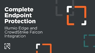 Complete Endpoint Protection: Illumio Edge and CrowdStrike Falcon Integration