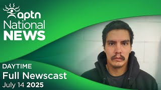 APTN National News: July 14, 2025