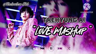 Taehyung Ai - Love Mushup #btsai #kimtaehyung #taehyung #taehyungaicover #trending