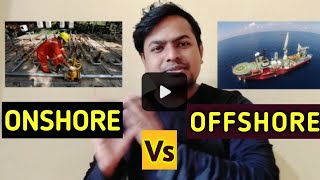 OFFSHORE Vs ONSHORE !! ONGC OFFSHORE !! LIFE AT Offshore