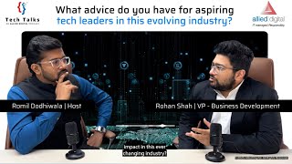 Rohan Shah’s Advice to Aspiring Tech Leaders | Tech Talks Bytes with Romil Dodhiwala