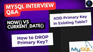How to ADD  and DROP Primary Key in Existing Table? | NOW() vs CURRENT_DATE()| MySQL Interview Q&A