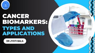 The Ultimate Guide to Cancer Biomarkers: Types and Applications| Trends in Cancer biomarker