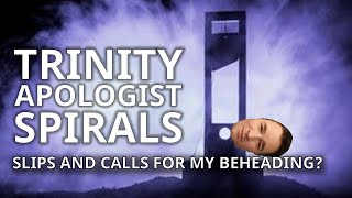Trinitarian "Almost Literally" Wants To Behead Me