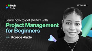 Project Management Fundamentals with Korede Alade: Tech4ALL Live Workshop & Expert Insights