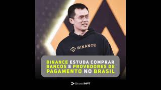 Binance estuda comprar bancos e provedores de pagamento no Brasil | BrasilNFT