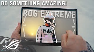 Let’s Do Something Amazing - #ROGExtreme #TeamROG