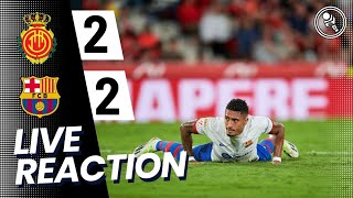 MALLORCA 2-2 FC BARCELONA LIVE REACTION | BARÇA DROP POINTS #fcblive #mallorcabarca