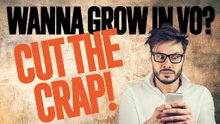 Wanna GROW Your Voice Over Business? CUT the CRAP!
