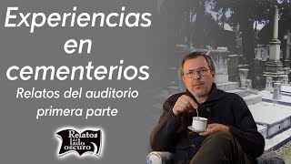 Cemetery Stories of the audience || Relatos del lado oscuro