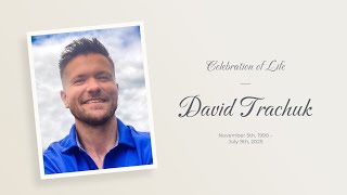 Celebration of Life | David Trachuk | LIVE