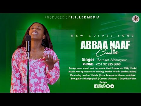 BEREKET ALEMAYO : ABBAA NAAF CAALTE // NEW AFAN OROMO GOSPEL SONG 2024