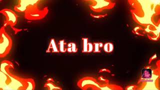 Ata bro