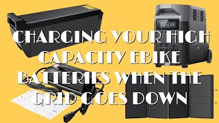 How To Keep Electronics and Large Capacity Ebike Batteries Charged If The Grid Goes Down