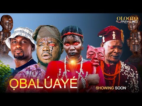 Obaluaye Yoruba Movie 2025 | Official Trailer | showing next On Olooto premium +