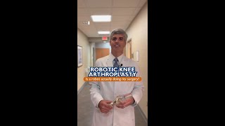 Is a Robot Actually Performing my Surgery? | Robotic Knee Arthroplasty