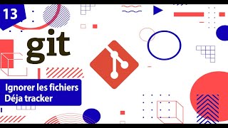 Git Pour Les Pros - #13 Comment ignorer les fichiers ou dossiers déja tracker