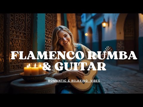 Amazing Flamenco Rumba Guitar | Relaxing & Romantic Vibes