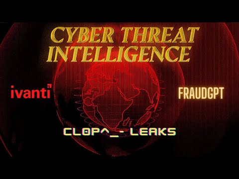 FraudGPT - The Dark Side of AI  | Cyber Intelligence: IVANTI, FraudGPT, CL0P