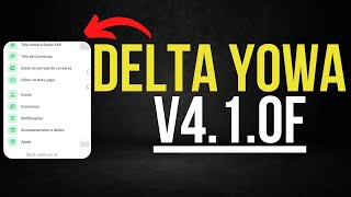 SAIU 🔥 DELTA YOWA V4.1.0F - NOVA ATUALIZAÇÃO DO DELTA YOWHATSAPP [2022]