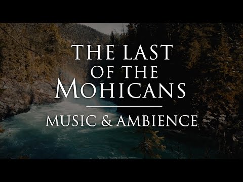 The Last of the Mohicans | Calming Music & Ambience for Relaxation, Sleep, and Studying.