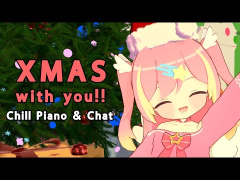 【piano & chat】spending xmas with you !!