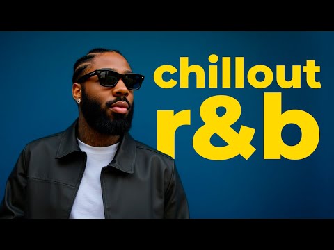 chillout r&b compilation | brent faiyaz & more