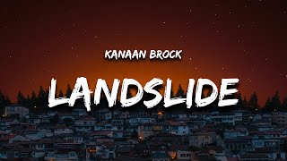Kanaan Brock - Landslide (Lyrics)
