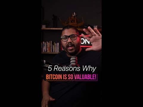 Five reasons why Bitcoin is so valuable.