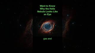 Want to Know Why the Helix Nebula Looks Like an Eye