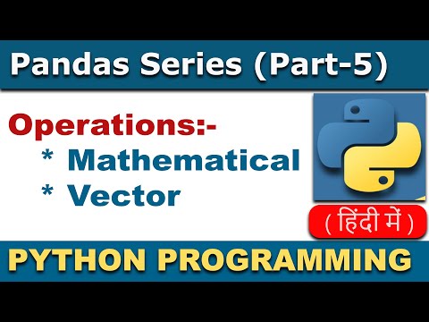 Python Pandas Series | Mathematical and Vector Operations on Series In Hindi #5