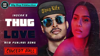 Thug Love (Concert Hall) - Inderr | Mani | New Punjabi Song | Hip Hop Production