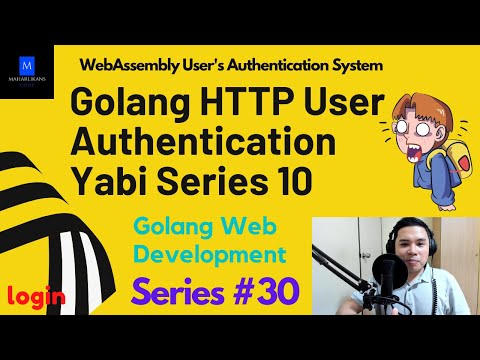 Golang HTTP User Authentication Yabi Series 10 | Golang Web Development | WebAssembly Auth System