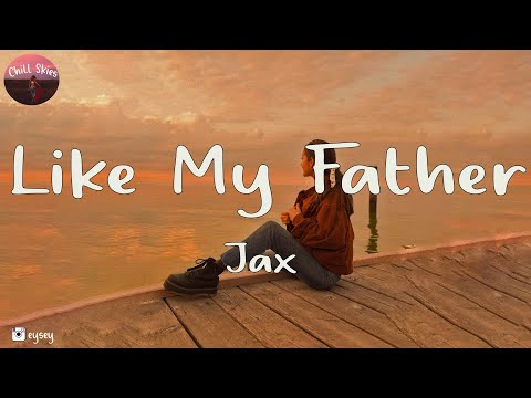 Jax - Like My Father (Lyrics) | I wanna come home to roses (Tiktok Song)