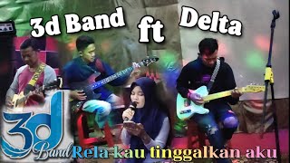 RELA KAU TINGGALKAN AKU _ 3d Band ft Delta  Live In Studio         #3dband